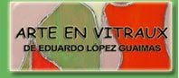 Arte en Vitraux de Eduardo López Guaimas