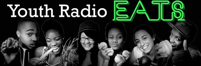 Youth Radio Eats!!