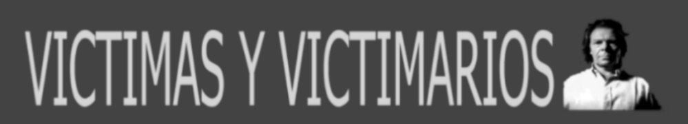 Víctimas y Victimarios