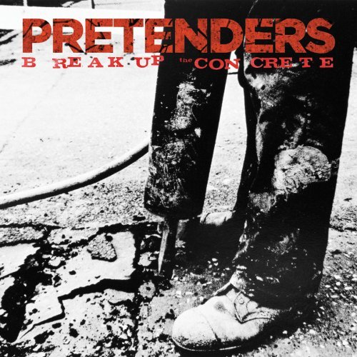 [the_pretenders-break_up_the_concrete-(2008)-front.jpg]