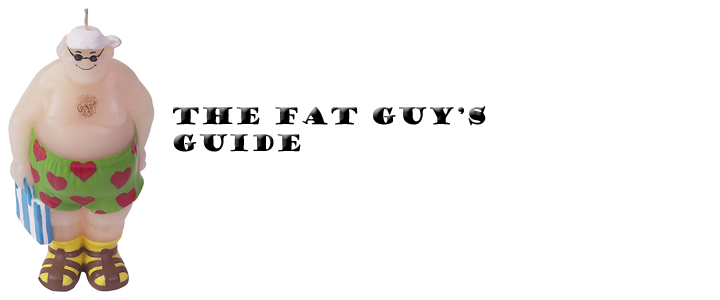 The Fat Guy's Guide