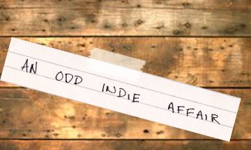 An odd indie affair.