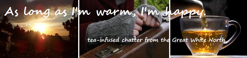 As long as I'm warm, I'm happy.