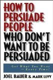 How to Persuade People who don't want to be Persuaded