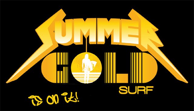 SUMMER GOLD SURF IS ON IT!