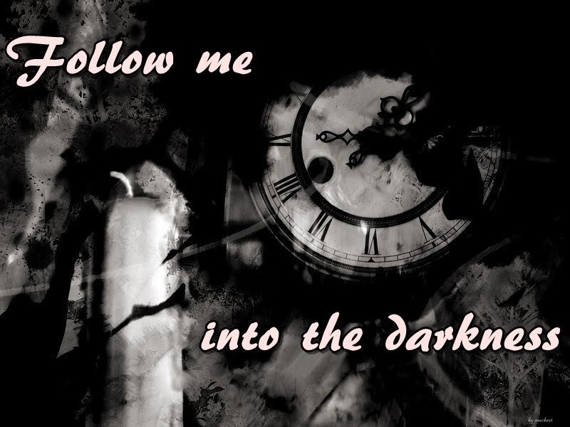 Follow me into the darkness