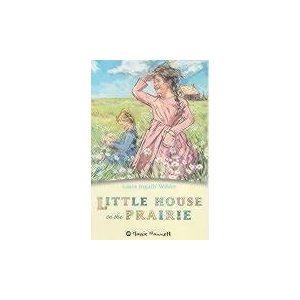 Little House on the Prairie by Laura Ingalls Wilder Little House on the Prairie by Laura Ingalls Wilder