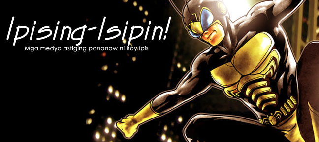 IPISING-ISIPIN! : Mga medyo astiging pananaw ni Boy Ipis