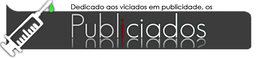 Publiciados - Dedicado aos viciados em Publicidade !