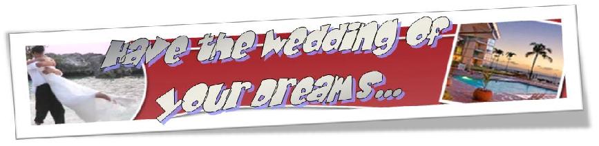 Have the Wedding of Your Dreams