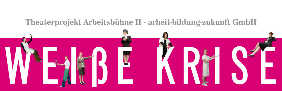 Weiße Krise - ein Theaterstück des Projektes Arbeitsbühne II der arbeit-bildung-zukunft GmbH