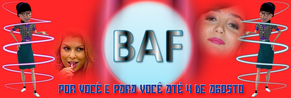 Bela, a Feia:BAF - Por Você e Para Você