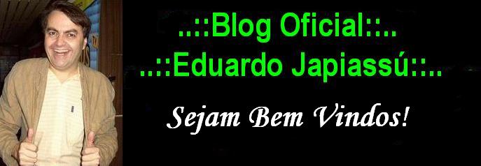 ...:::::Blog Oficial Eduardo Japiassú:::::...