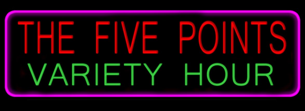 The Five Points Variety Hour