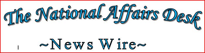 The National Affairs Desk News Wire