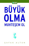 Büyük Olma Muhteşem Ol