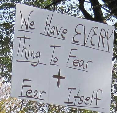 We have everything to fear and fear itself, black marker on white poster board