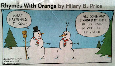 Rhymes with Orange cartoon of two snowmen, one with a twig arm sticking out of its head, saying I fell and sprained my wrist. The doctor said to keep it elevated
