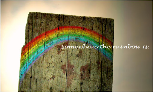 Somewhere the rainbow is.