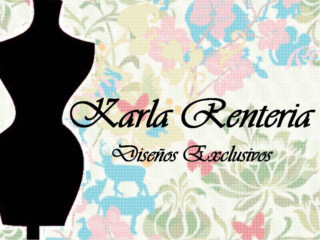Karla Renteria: Diseños Exclusivos