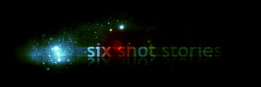 Six Shot Stories