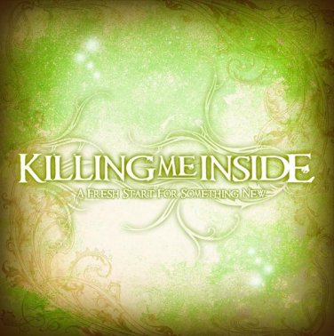 Killing Me Inside  - A Fresh Start For Something New 01AwcAX6Db3JEAmn4BAAAAHLeWEug+