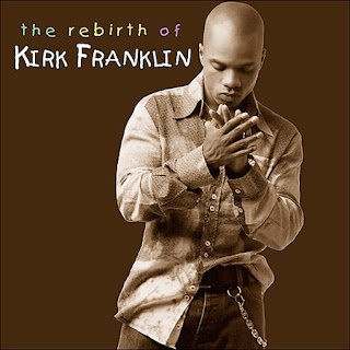 http://1.bp.blogspot.com/_kUgcROGbZIE/R46mJLAIkaI/AAAAAAAAAvA/yPpcH8r6LBo/s320/Kirk+Franklin+-+Rebirth+of+Kirk+Franklin.jpg