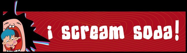 I scream "SODA!"