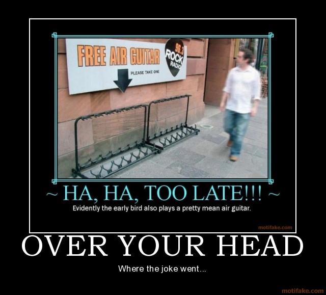 over-your-head-idiots-demotivational-pos
