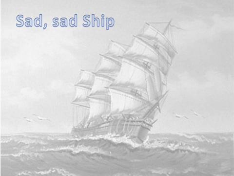 Sad, Sad Ship