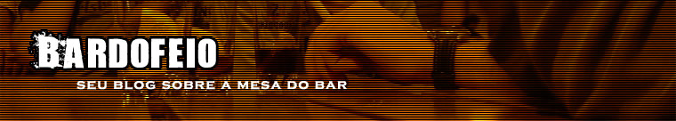 .::Bardofeio : Seu Blog Sobre A Mesa Do Bar