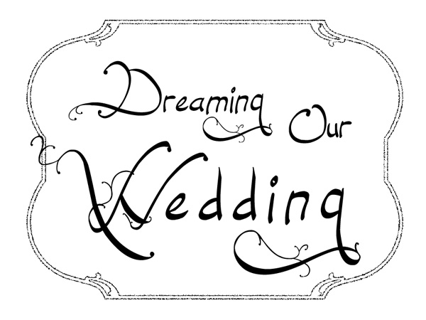 Dreaming Our Wedding | 05.03.10