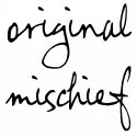 Original Mischief goodies