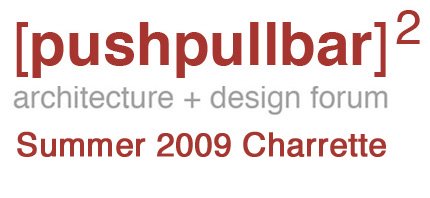 [pushpullbar]2 2009 Summer Design Charrette