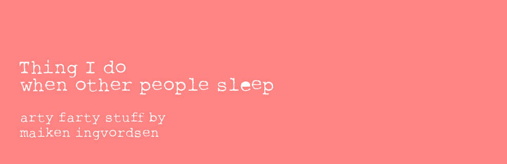 Things I do when other people sleep