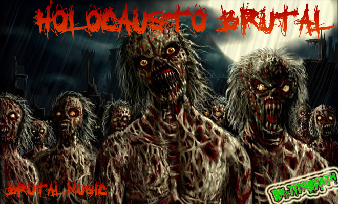 |m/ ☣ HOLOCAUSTO BRUTAL ☣ |m/