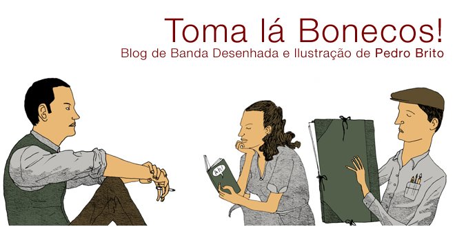 TOMA LÁ BONECOS! - Blog de Pedro Brito