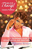 "Miss Thang! Destiny Fulfilled: A Testimonial Guide to Divine Purpose and Greatness!"