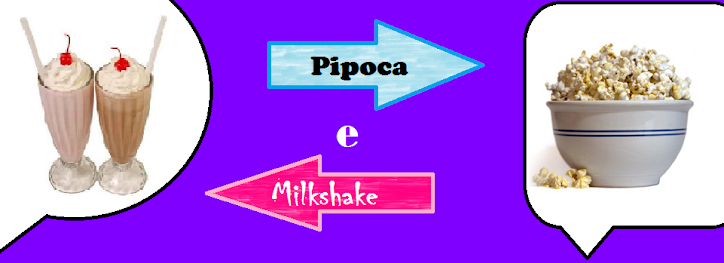 Pipoca e Milk Shake