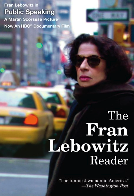 Fran Lebowitz is hysterically funny. Check out the