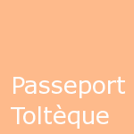 Passeport Tolteque