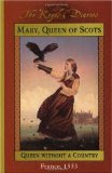 The Royal Diaries: Mary, Queen of Scots The Royal Diaries: Mary, Queen of Scots