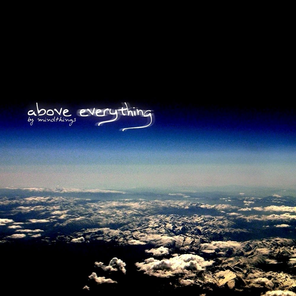 [[cover]+mindthings+-+Above+Everything.jpg]