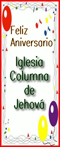 [Feliz+Aniversario+Iglesia+Columna+de+Jehova.jpg]