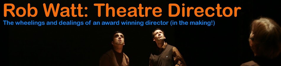Rob Watt; Theatre Director