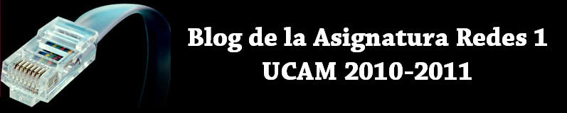 Blog de la Asignatura Redes 1b. UCAM 2010-2011.