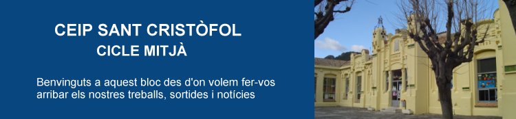 CEIP SANT CRISTÒFOL - CICLE MITJÀ