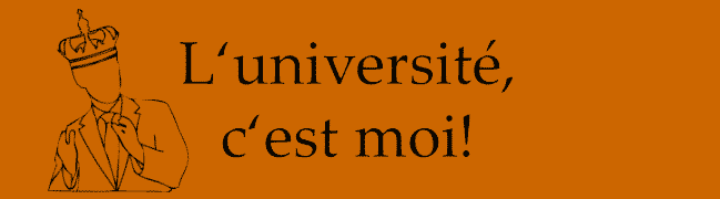 L'université, c'est moi!