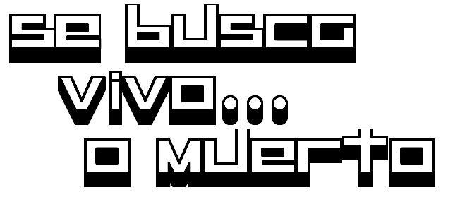 Se Busca Vivo o Muerto!!!!