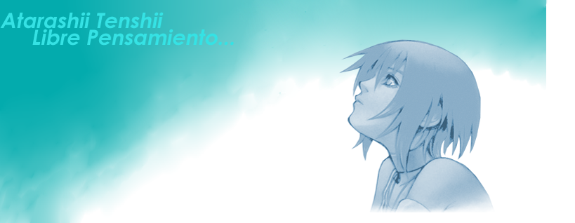 Atarashii Tenshii: Libre Pensamiento...